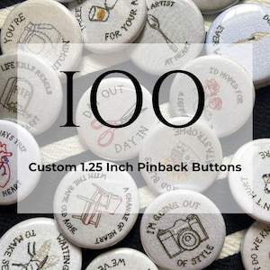 100 custom 1.25 inch pinback buttons
