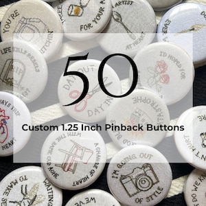 50 custom 1.25 inch pinback buttons