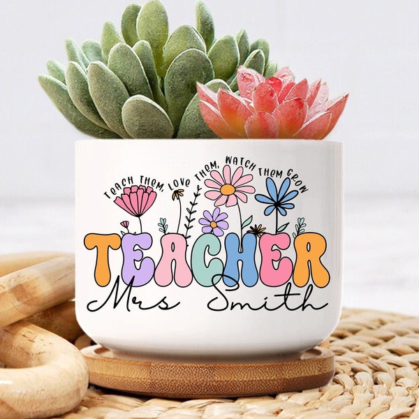 Personalized Wildflower Teacher Plant Pot, Thank You Gift For Teacher, Teacher Appreciation Gifts, Teach Them Love Them Watch Them Grow Pot