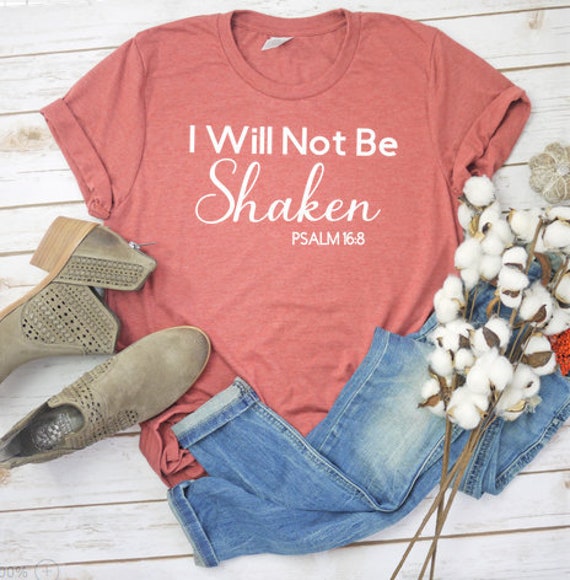 I Will Not Be Shaken Religious Shirt Motivational Shirt Etsy I Will Not Be Shaken Religious Shirt Motivational Shirt Etsy