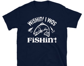 Wishin I Was Fishin T-shirt - Fisherman Shirt - Fishing Tee - Outdoor Apparel