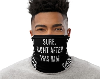 Sure, Right After This Raid Face Mask and Neck Gaiter - World of Warcraft Inspired Face Masks - WoW Mask, Gaiters, Bandana, Face Cover