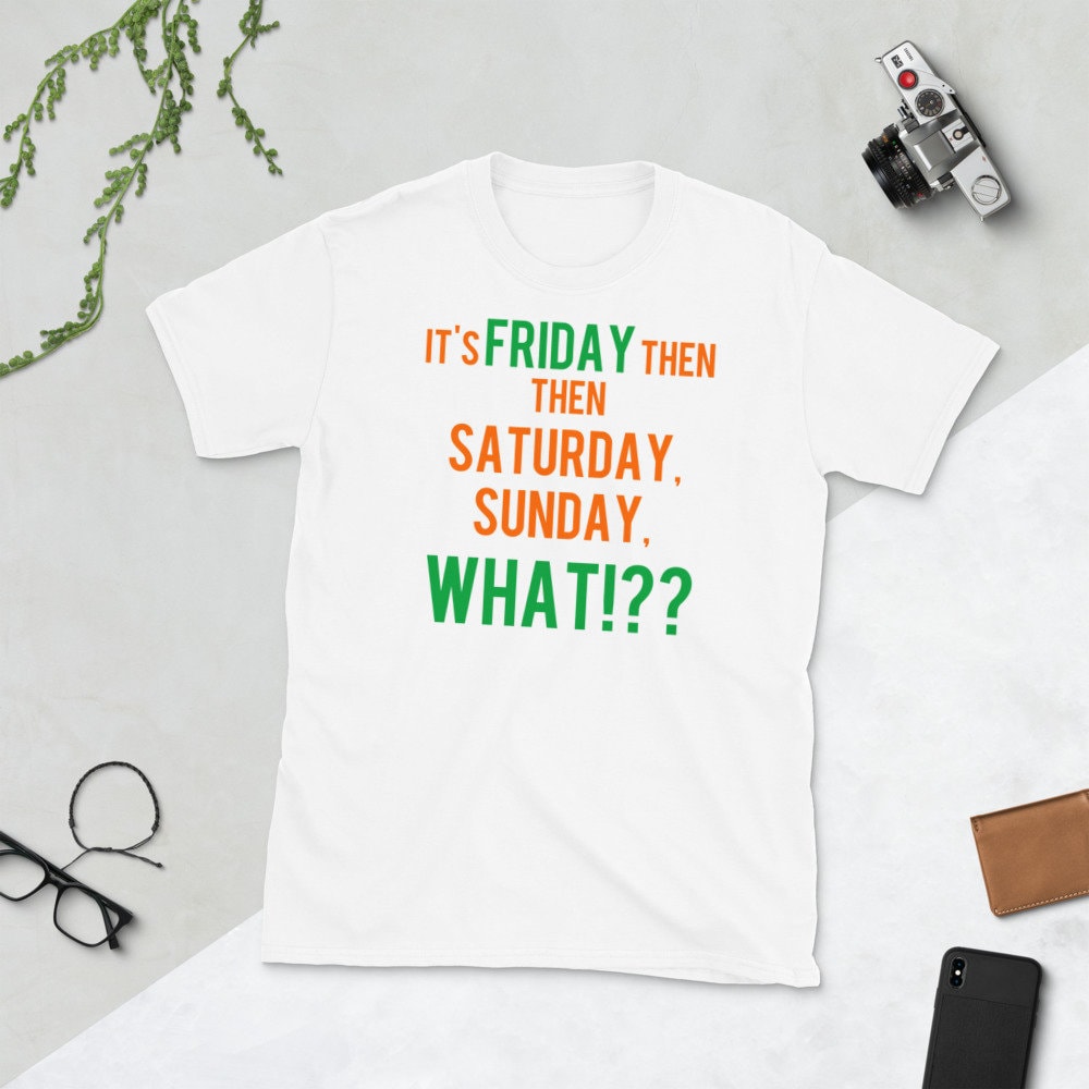Its Friday Then It's Saturday Sunday Tekst It's Friday Then Then Saturday Sunday What T-shirt | Etsy