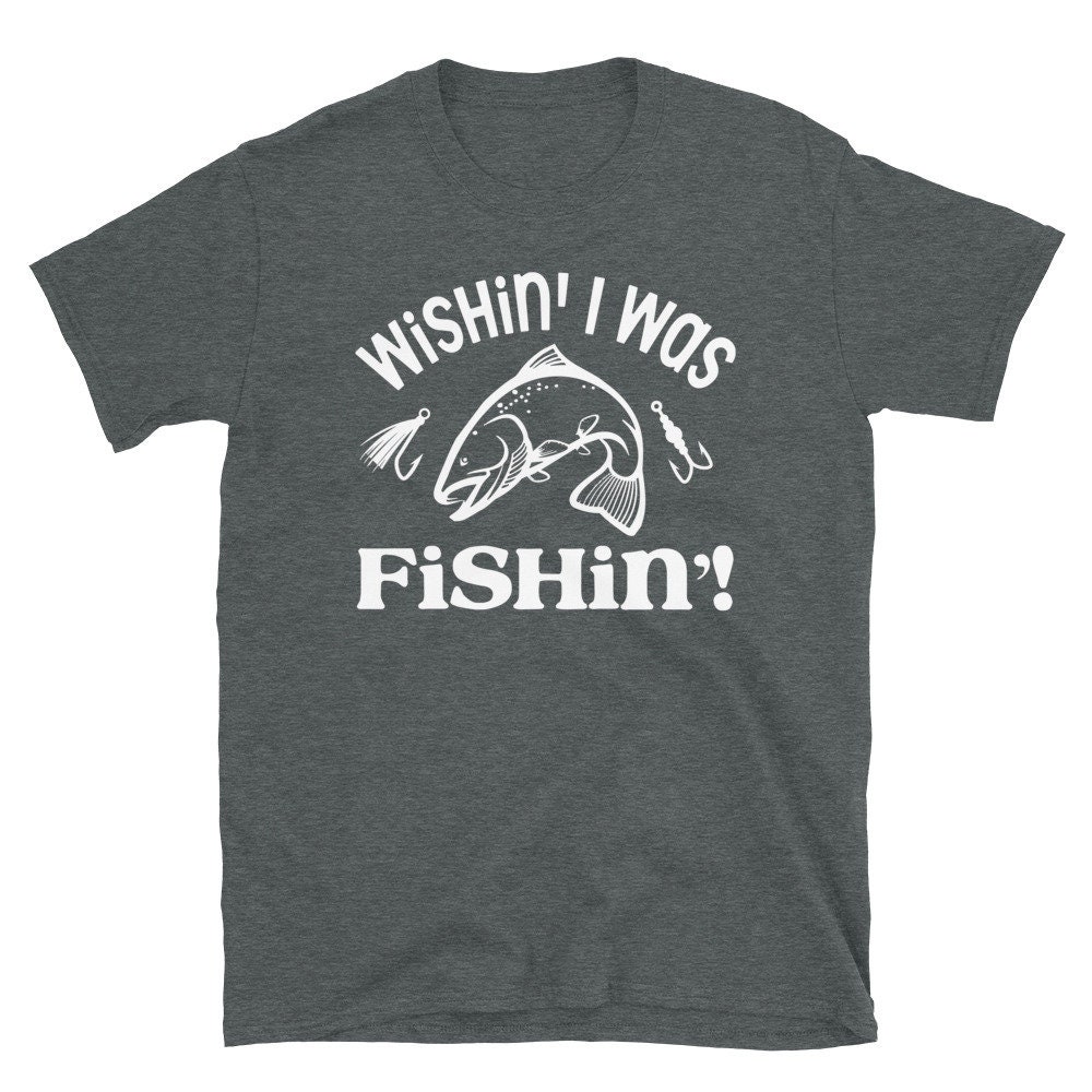 Wishin I Was Fishin T-shirt Fisherman Shirt Fishing Tee - Etsy UK