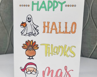 Happy Everything Card, Happy Halloween, Happy Thanksgiving, Merry Christmas, Hallothanksmas, Handmade Holiday Card