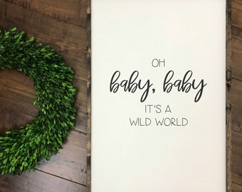 Oh Baby Baby Its a Wild World Sign | Nursery Decor | Kids Room Decor Crib Bedroom Sign | Farmhouse Decor | Kids Bedroom Crib | Nursery Sign