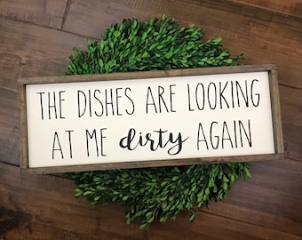 The Dishes are Looking at me Dirty Again Sign | Funny Kitchen Decor | Kitchen Counter | Dirty Dishes Sign | Modern Farmhouse Boho Gift for