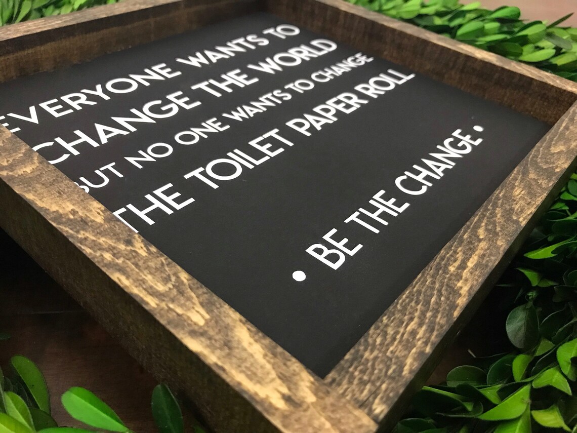 Be the Change Sign Change the Toilet Paper Roll Change the - Etsy