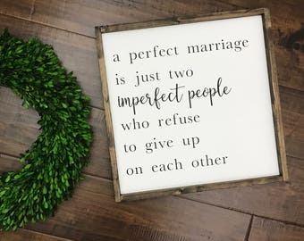 A Perfect Marriage Wood Sign | Farmhouse Style Decor | Gift for Wedding Anniversary Birthday Housewarming | Imperfect People Never Give Up