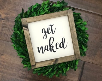 Get Naked sign | Bathroom Wall Decor | Farmhouse Bathroom Sign | Funny Bathroom Humor | Farmhouse Sign | Funny Bathroom Sign | Kids Bathroom