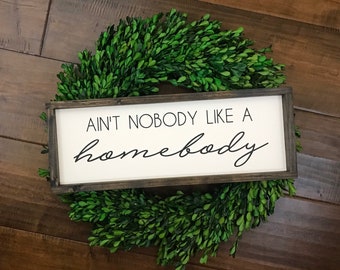 Aint Nobody Like a Homebody Sign | Farmhouse Style Wall Decor | Lets Stay Home Sign Home Sweet Home | Lets Be Homebodies | Living Room Decor