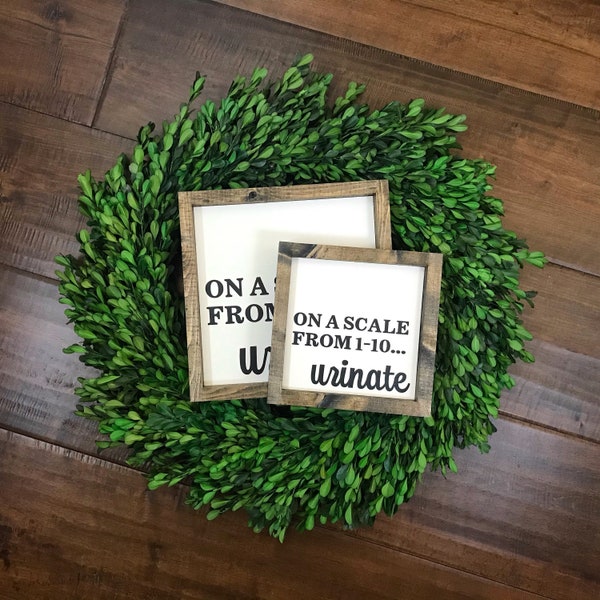 On A Scale From 1 to 10 ... Urinate Sign | Bathroom Wall Decor | Farmhouse Bathroom Decor | Funny Bathroom Sign Humor | Guest Kids Bathroom