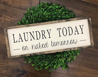 Laundry Today or Naked Tomorrow | Laundry Room Sign | Laundry Sign | Laundry Room Decor | Farmhouse Sign | Farmhouse Style | Farmhouse Decor