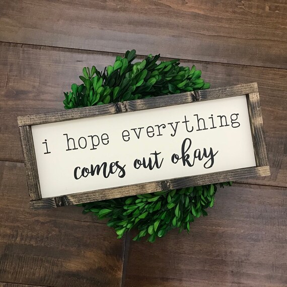 Hope Everything Comes Out Ok Sign Bathroom Wall Decor Etsy