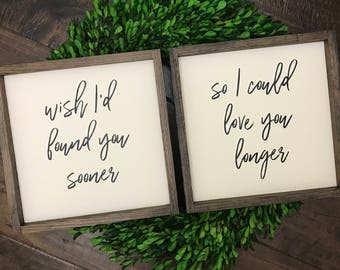 Wish I'd Found You Sooner So I Could Love You Longer sign | Set of 2 | Farmhouse Sign | Gift for Her | Farmhouse Home Decor | Fixer Upper St