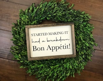 Bon Appetit Sign | Started Making It Had a Breakdown | Kitchen Wall Open Shelf Counter Decor | Baking Show | Gift for Chef Mom Grandma Aunt