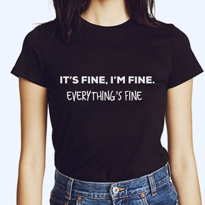 I’m Fine It’s Fine Everything’s Fine T-Shirt, Funny Shirt, Sarcastic Tee, Busy Mom, Introvert Shirt, It’s Fine, Homeschool Mom, Quarantine