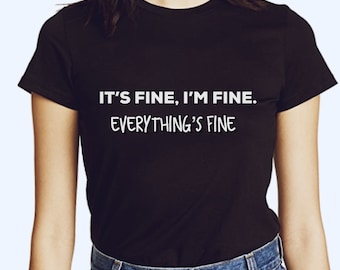 I'm Fine It's Fine T-Shirt, Sarcastic Mom Tee