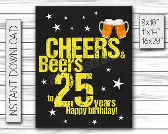 Cheers & Beers to 25 Years, Birthday Sign, Cheers and Beers Party Sign, Instant Download, Chalkboard Poster, Printable DIGITAL FILE Only