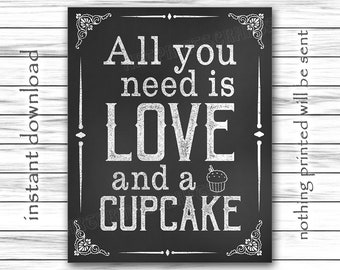 All You Need Is Love And A Cupcake Sign, Printable Sign, Party Decor, Wedding Cupcake Chalkboard Sign, Instant Printable DIGITAL FILE JPG