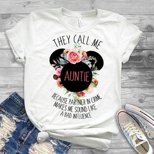 Aunt Disney Shirt, Auntie T-shirt, They Call Me Auntie Bad Influence Shirt, floral, flowers, auntie shirt, disney aunt uncle shirts