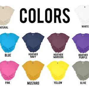 May include: A chart showing 16 different t-shirt colors, including forest teal, natural, white, heather royal, charcoal, blue, heather navy, heather maroon, heather purple, red, heather orange, pink, mustard, yellow, olive, and green.