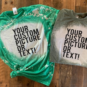 Custom Bleach Shirt, Make Your Own Shirt, Create your own custom, custom bleach shirt, custom adult shirt, personalized distressed tee
