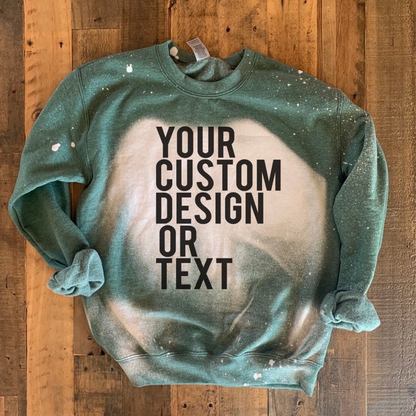 custom sweatshirt, make your own sweatshirt, your logo sweatshirt, bleached sweatshirt, custom crewneck, custom long sleeve, jumper