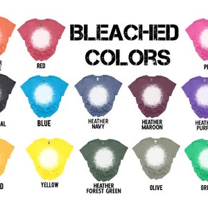May include: A chart showing 12 different bleached t-shirt colors with a white circle in the center of each shirt. The colors are: Heather Orange, Red, Pink, Charcoal, Blue, Heather Navy, Heather Maroon, Heather Purple, Mustard, Yellow, Heather Forest Green, Olive, and Green. The text "BLEACHED COLORS" is in the center of the chart.