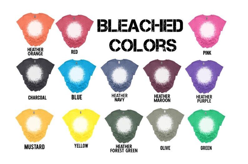 May include: A chart showing 12 different bleached t-shirt colors with a white circle in the center of each shirt. The colors are: Heather Orange, Red, Pink, Charcoal, Blue, Heather Navy, Heather Maroon, Heather Purple, Mustard, Yellow, Heather Forest Green, Olive, and Green. The text "BLEACHED COLORS" is in the center of the chart.