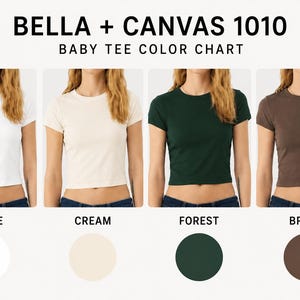 May include: A Bella + Canvas 1010 baby tee color chart displaying four short-sleeved crop tops in white, cream, forest green, and brown. Each shirt is shown on a torso with corresponding color swatches labeled white, cream, forest, and brown.