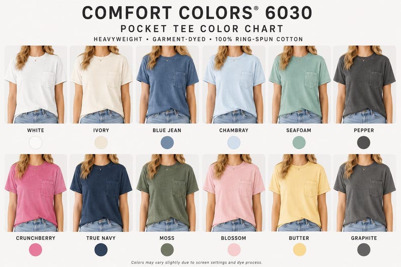 May include: A colour chart showing Comfort Colors 6030 pocket tees in a range of colours. The chart includes white, ivory, blue jean, chambray, seafoam, pepper, crunchberry, true navy, moss, blossom, butter, and graphite. The text reads "Heavyweight, garment-dyed, 100% ring-spun cotton."