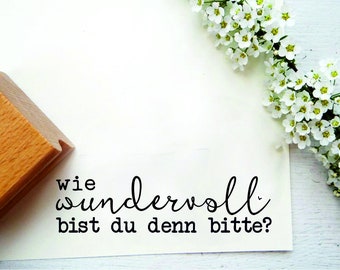 Stempel "wie wundervoll bist du denn bitte?" für Valentinstag, Karten, Geschenke, Dankekarten