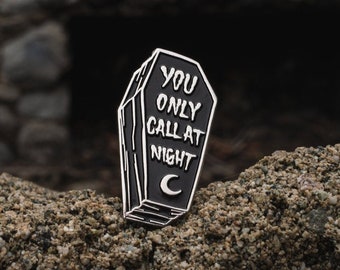 You Only Call At Night - Coffin enamel pin - Vampire / Horror / Undead