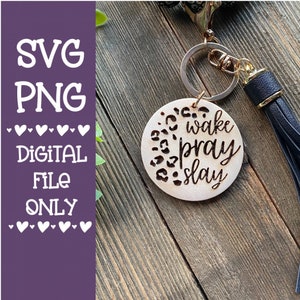 Wake Pray Slay Keychain SVG PNG Digital Print File Glowforge Laser Cricut File Download Wake Pray Slay