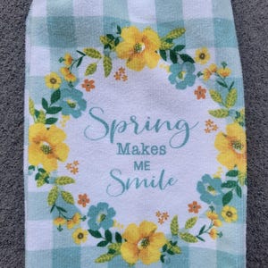Hand Towel, Spring Hanging Hand Towel, Spring Tea Towel, Spring Makes Me Smile Crochet Top Hanging Tea Towel, Spring Flowers Tea Towel