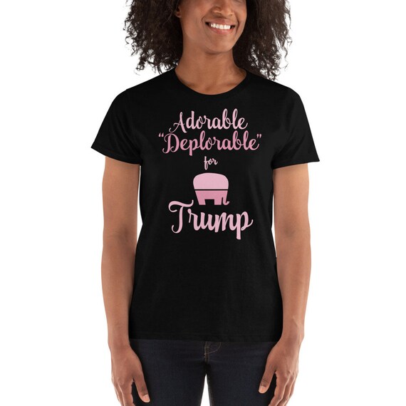 Donald Trump Women/'s T-Shirt I/'m Deplorable Vote Trump President 2016 Black Tee