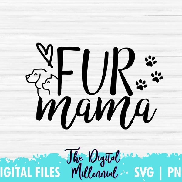 Fur Mama logo, graphic, dog mom, cat mom, pet mom, fur mom, pet t shirt, mama shirt, mama design, downloadable files, svg, instant download