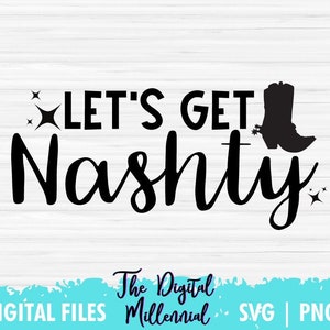 Let's Get Nashty | Nashville T Shirt | Nashville Girl's Trip | Shirt for Girl's Trip | SVG | SVG for Cricut | SVG for Silhouette