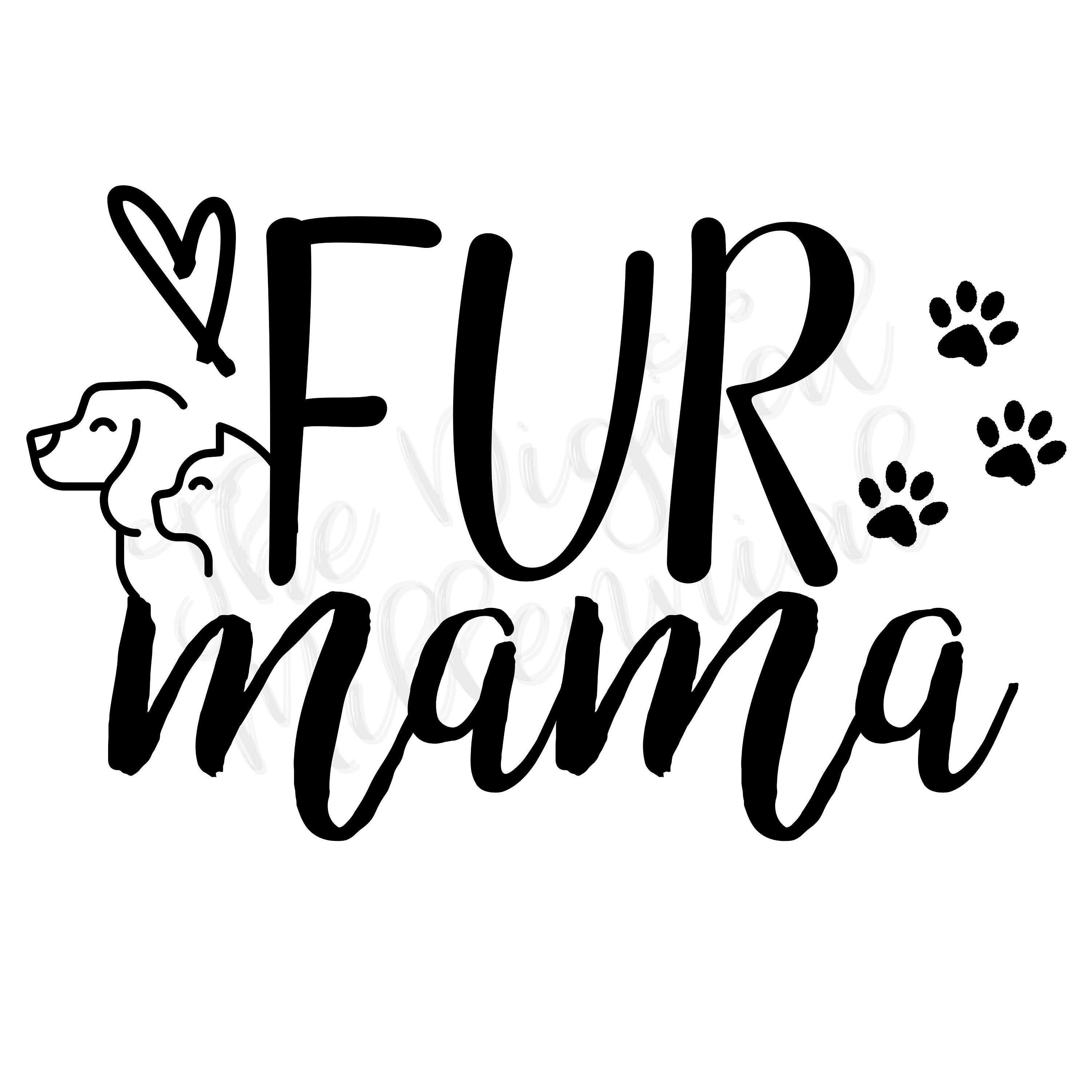 Fur Mama Logo, Graphic, Dog Mom, Cat Mom, Pet Mom, Fur Mom, Pet T Shirt, Mama Shirt, Mama Design