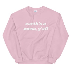 Earth's A Mess, Y'all Unisex Sweatshirt // The Good Place Inspired