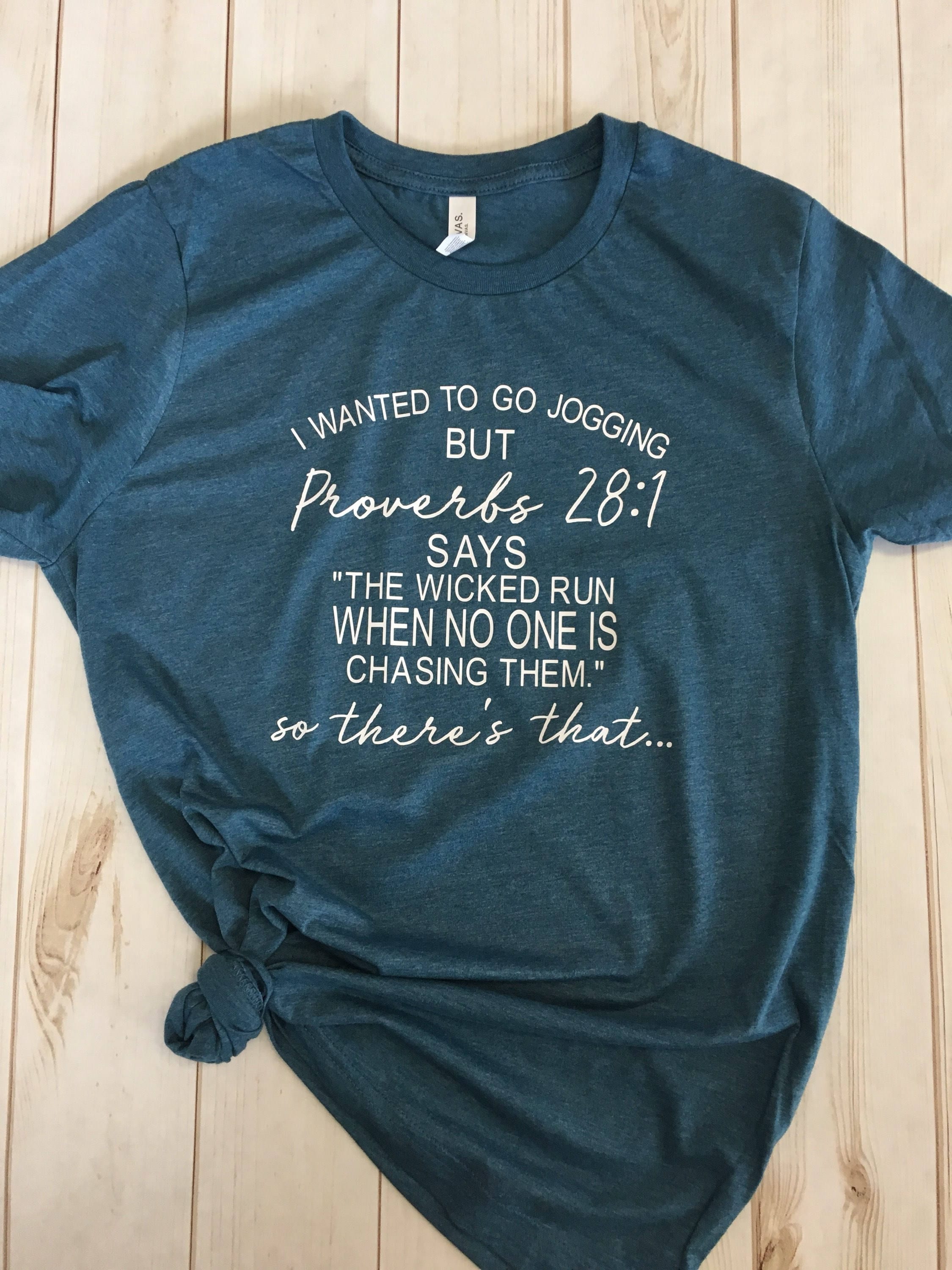 Proverbs Shirt I Wanted to Go Jogging but Proverbs 28:1 Says | Etsy