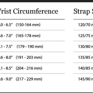 May include: A black and white sizing chart titled Wrist Circumference and Strap Size. It lists six rows of measurements in inches and millimeters, correlating wrist sizes from 6.0-9.0 inches to corresponding strap lengths from 120/70 to 145/90 mm.