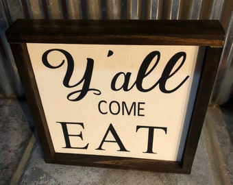 Y'all Come Eat 6 in. x 6 in. framed sign, Farmhouse style sign, Rustic Farmhouse style sign, Southern saying sign