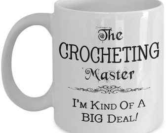 Crocheter Mug Gift Greatest Master Crochet Funny Inspirational Kind Of A Big Deal Coffee Tea Lover