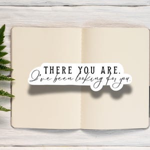 There You Are Sticker - Rhysand Quotes - ACOTAR Sticker - Romantasy Stickers - Kindle Decals - Bookish Stickers