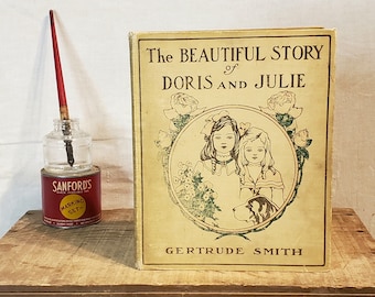 ZELDZAAM antiek boek ~ Het mooie verhaal van Doris en Julie ~ Geschreven door Gertrude Smith ~ Geïllustreerd door William E. Mears ~ 1906
