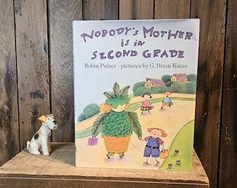 Nobody's Mother Is In Second Grade ~ Written by Robin Pulver ~ Illustrated by G. Brian Karas ~ 1992