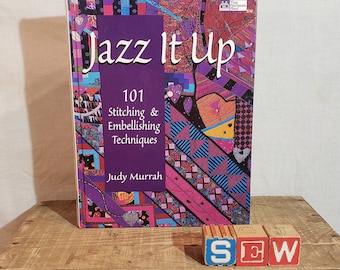 Jazz It Up - 101 Costuras & Técnicas embellecedoras ~ Escrito por Judy Murrah ~ 1998