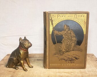 Por Pike y Dyke: una historia sobre el ascenso de la República holandesa ~ Por G. A. Henty ~ Ilustraciones de Maynard Brown ~ 1889